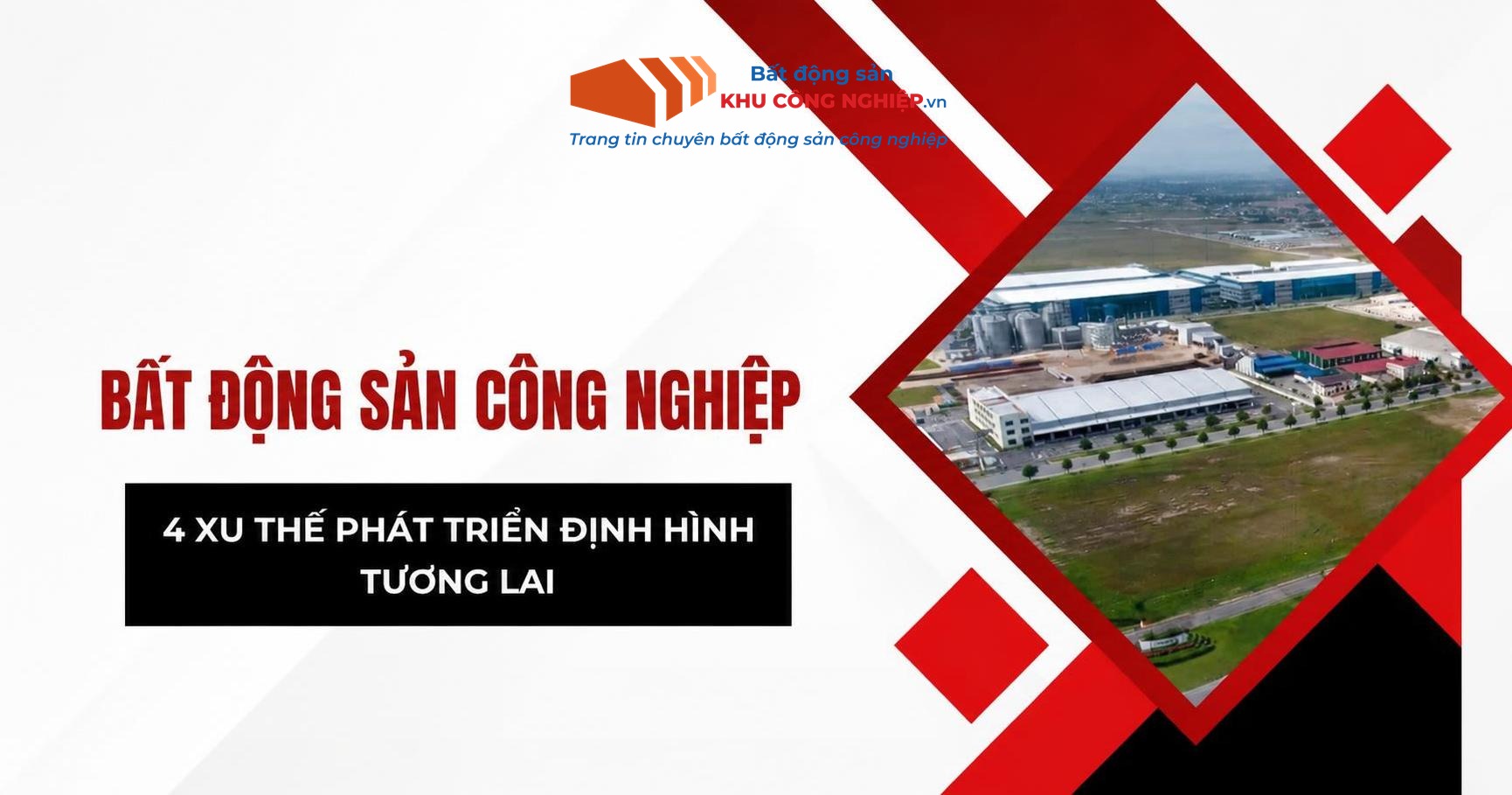 Bất động sản công nghiệp: 4 xu thế phát triển định hình tương lai