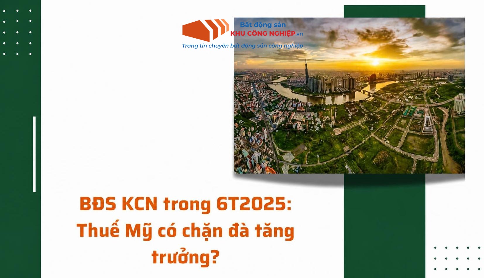 BĐS KCN trong 6T2025: Thuế Mỹ có chặn đà tăng trưởng?