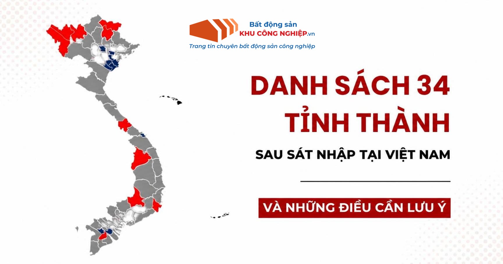 DANH SÁCH 34 TỈNH THÀNH TẠI VIỆT NAM SAU SÁT NHẬP VÀ NHỮNG ĐIỀU CẦN LƯU Ý