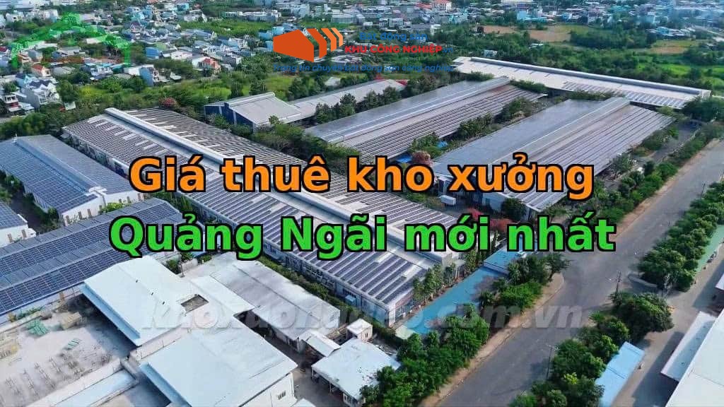 Giá thuê kho xưởng Quảng Ngãi mới nhất