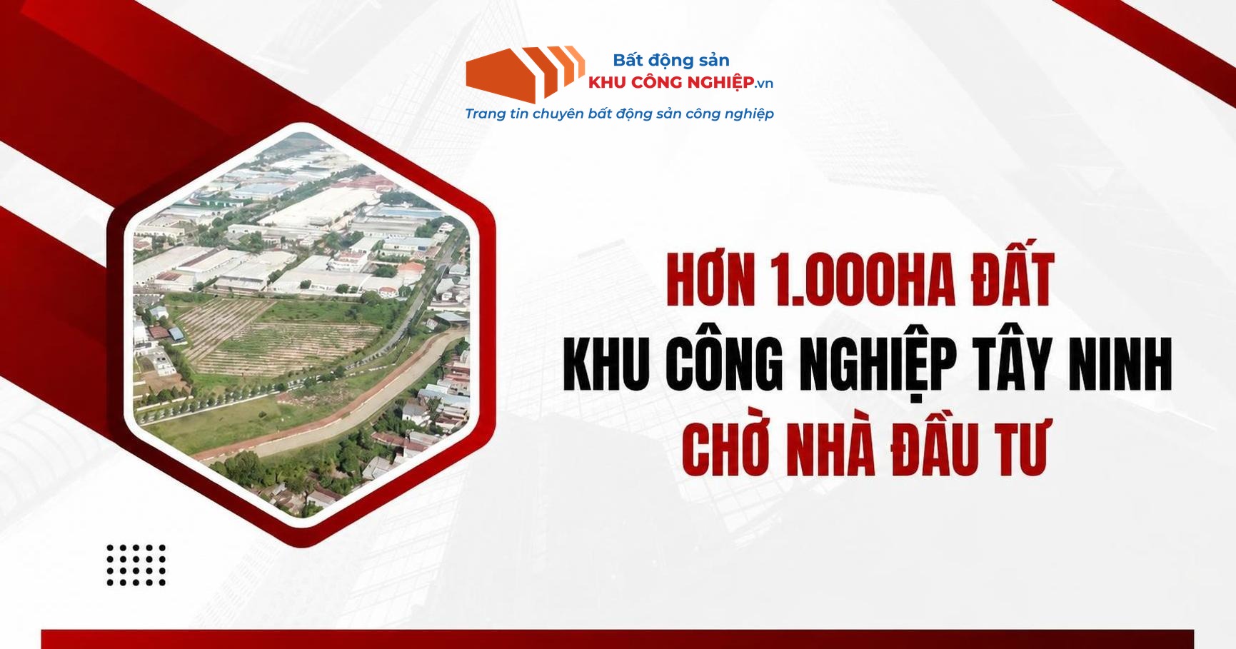 Hơn 1.000ha đất khu công nghiệp Tây Ninh sẵn sàng chào đón các nhà đầu tư