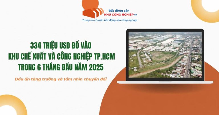 334 triệu USD đổ vào khu chế xuất và công nghiệp TP.HCM trong 6 tháng đầu năm 2025: Dấu ấn tăng trưởng và tầm nhìn chuyển đổi