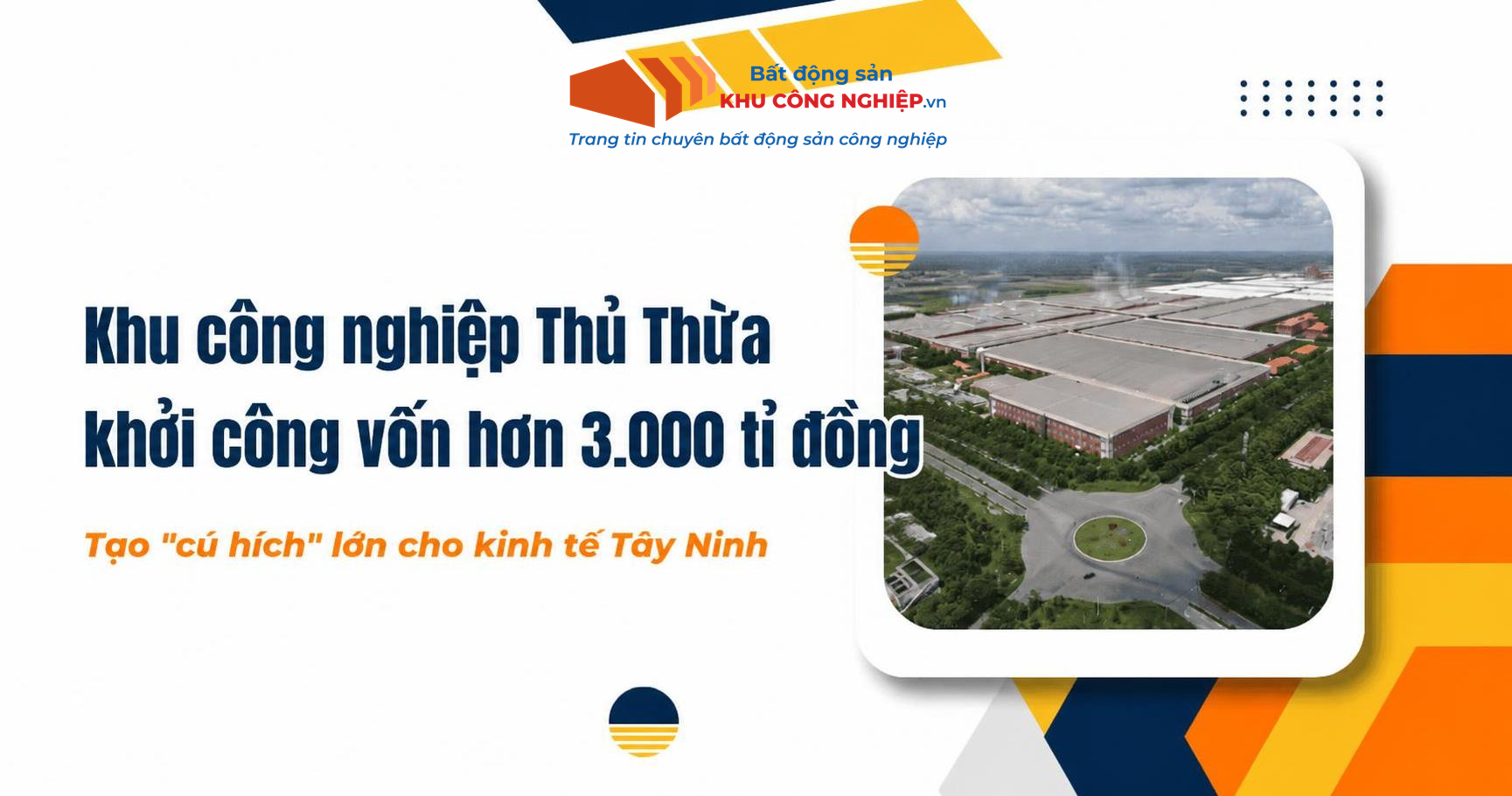 Khu công nghiệp Thủ Thừa khởi công vốn hơn 3.000 tỉ đồng, tạo “cú hích” lớn cho kinh tế Tây Ninh