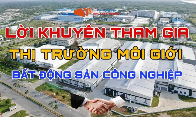 Một số lời khuyên khi tham gia thị trường môi giới bất động sản công nghiệp