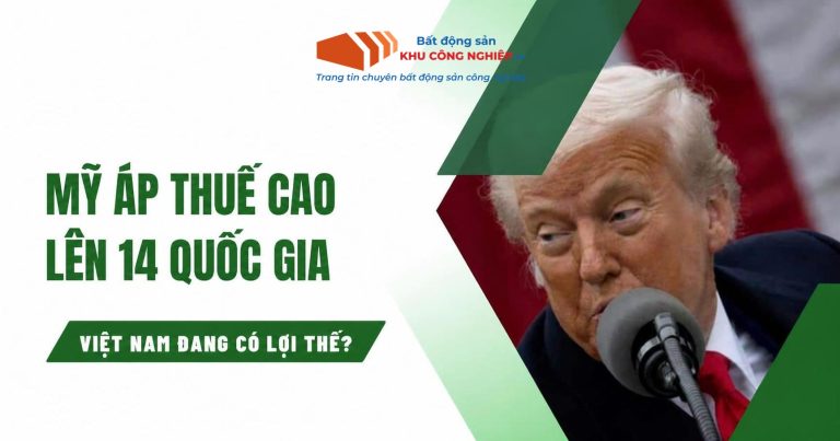 Mỹ áp thuế cao lên 14 quốc gia, Việt Nam đang có lợi thế?