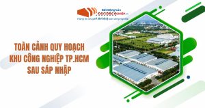 Toàn cảnh quy hoạch khu công nghiệp TP.HCM sau sáp nhập