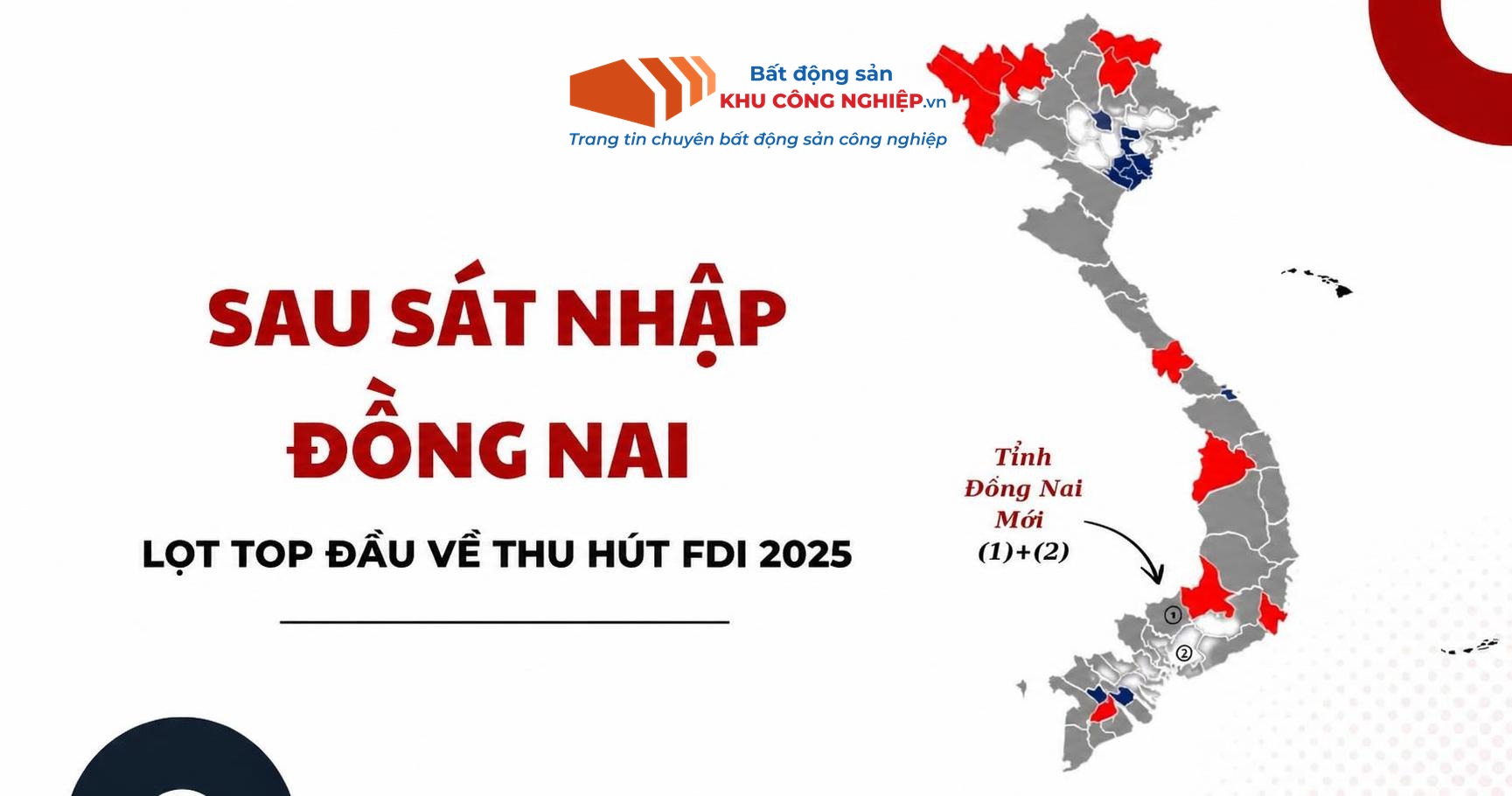 SAU SÁT NHẬP ĐỒNG NAI LỌT TOP ĐẦU VỀ THU HÚT FDI 2025