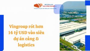 Vingroup rót hơn 14 tỷ USD vào siêu dự án cảng & logistics