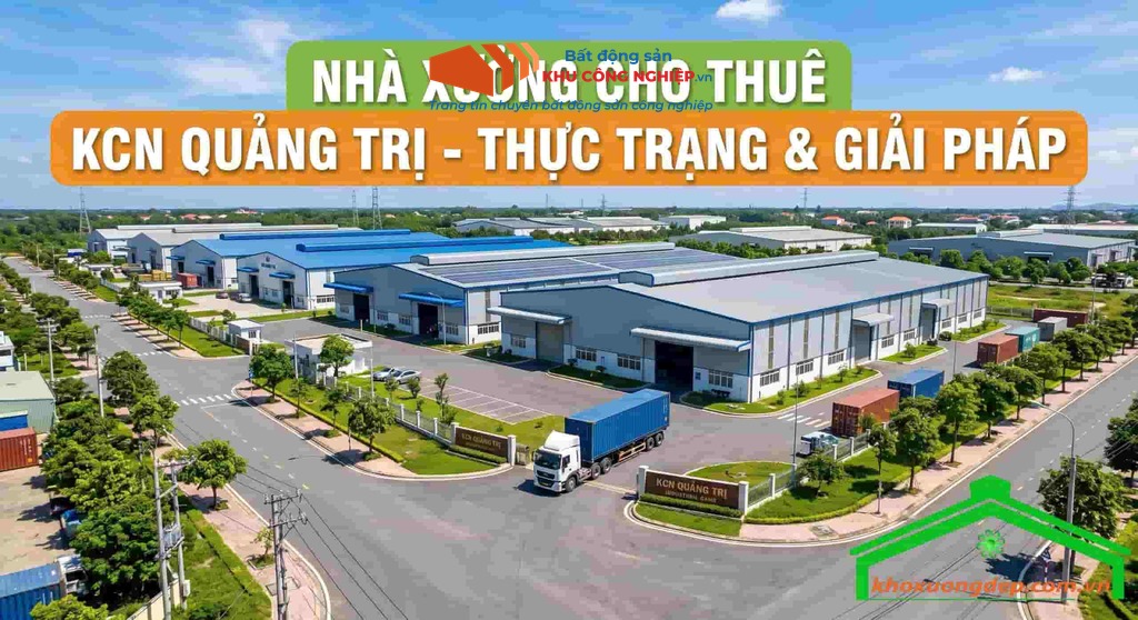 Nhà xưởng cho thuê KCN Quảng Trị – Thực trạng & giải pháp