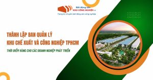 Thành lập Ban quản lý Khu chế xuất và công nghiệp TPHCM